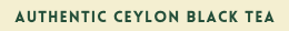 Authentic Ceylon Black Tea
