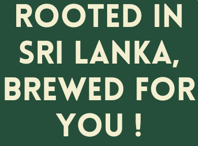 Rooted in Sri Lanka, brewed for you! — hang tag headline