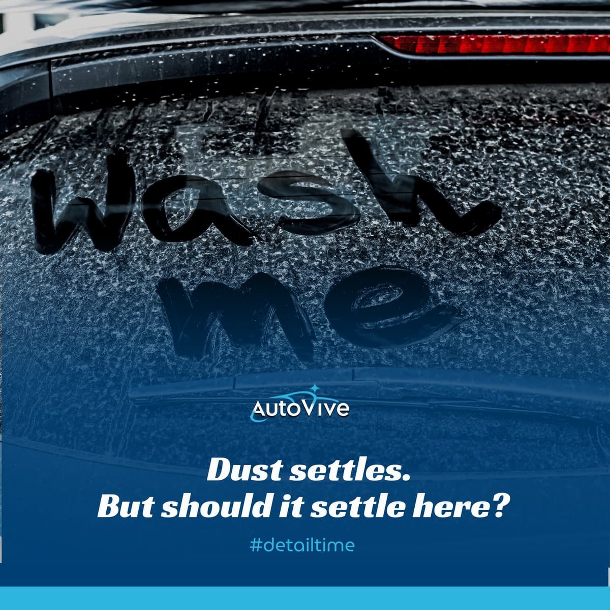 AutoVive post: “wash me” written in the dust on a car window — Dust settles. But should it settle here?